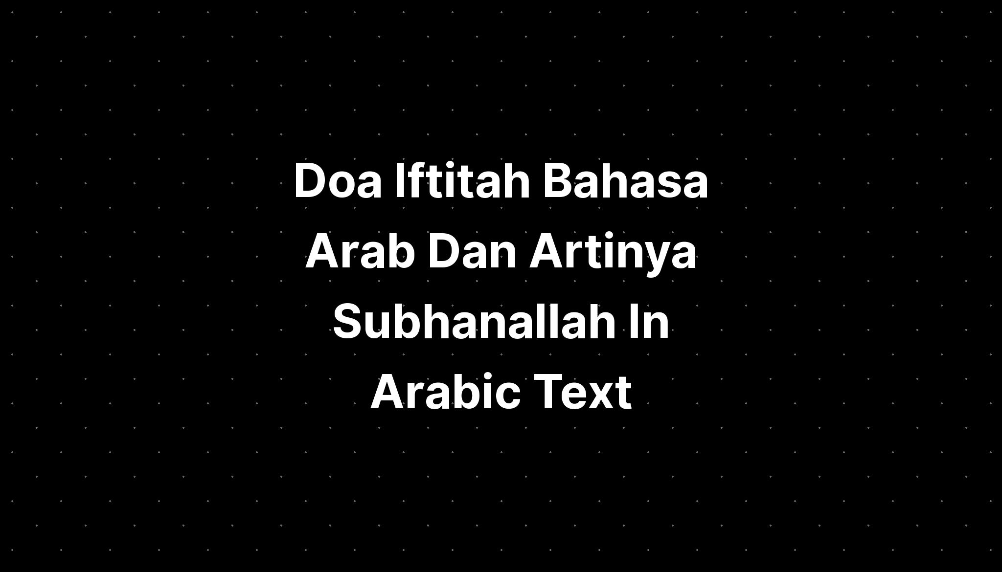 Doa Iftitah Bahasa Arab Dan Artinya Subhanallah In Arabic Text IMAGESEE